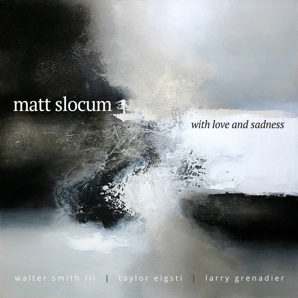 An album cover with a gray painting with the text matt slocum with love and sadness waltersmith III taylor eigsti larry grenadier